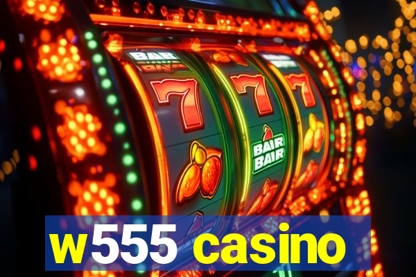 w555 casino